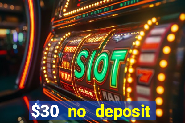 $30 no deposit bonus casino