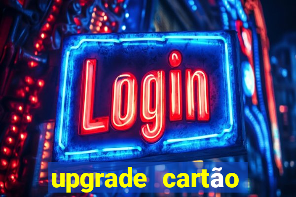 upgrade cartão porto seguro