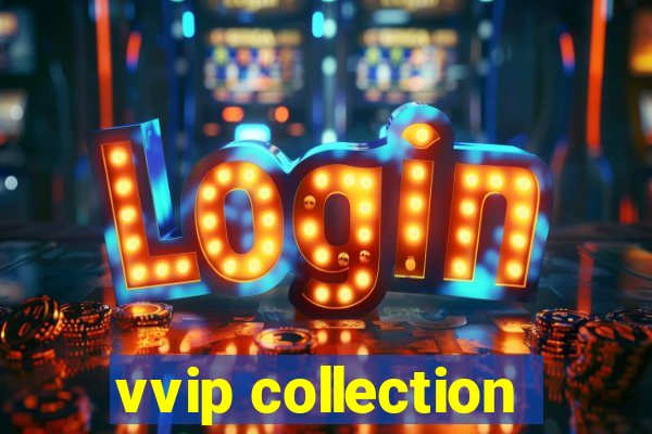 vvip collection