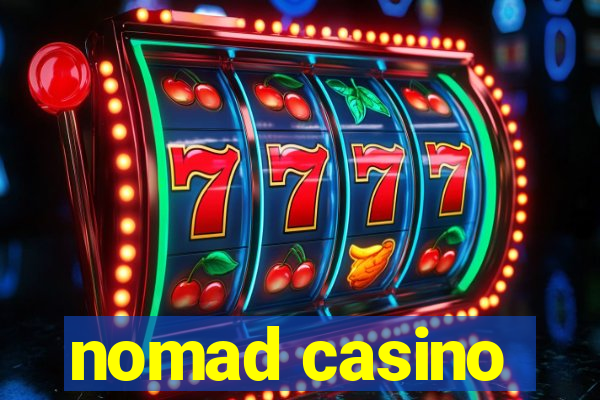 nomad casino