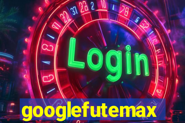 googlefutemax