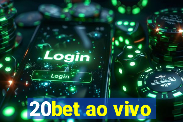 20bet ao vivo