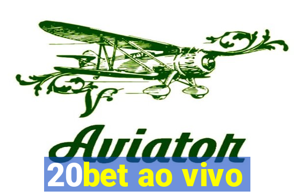 20bet ao vivo