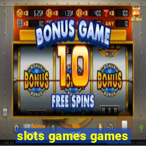 slots games games