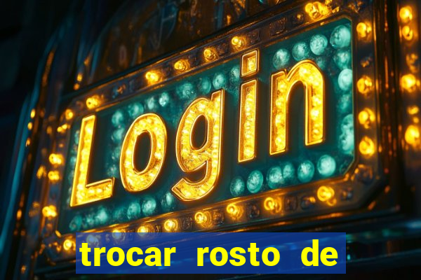 trocar rosto de video online