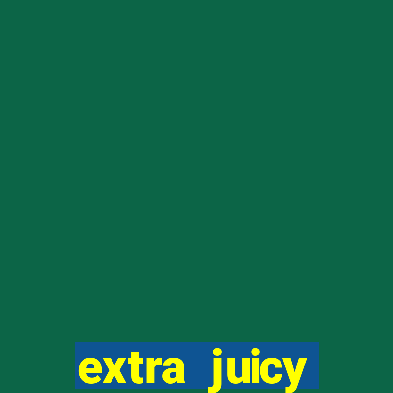 extra juicy megaways slot