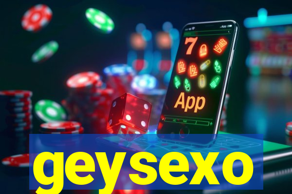 geysexo