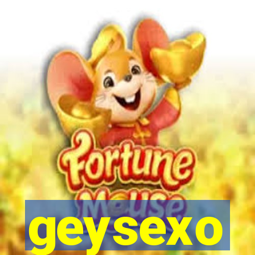 geysexo