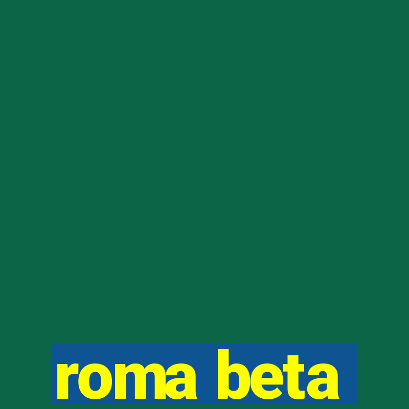 roma beta