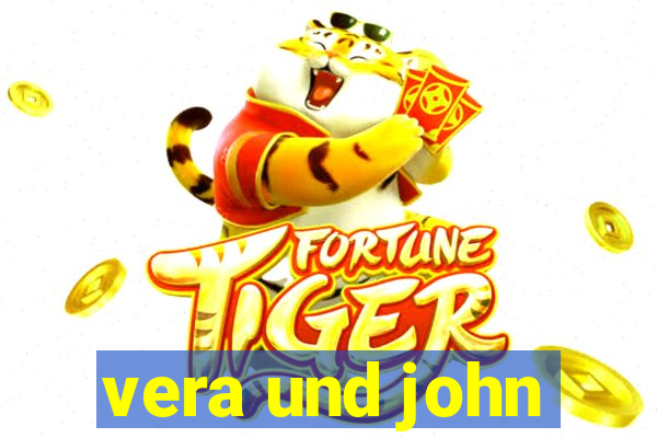 vera und john