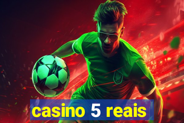 casino 5 reais