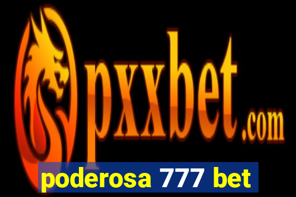 poderosa 777 bet