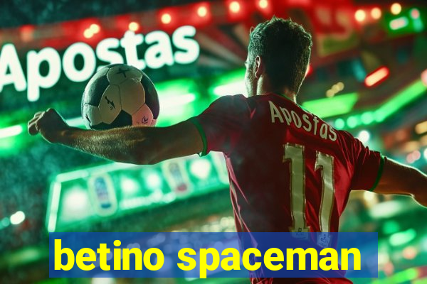 betino spaceman