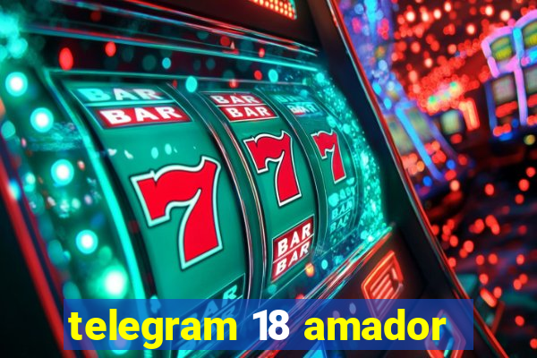 telegram 18 amador