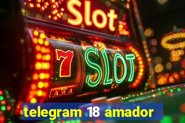 telegram 18 amador