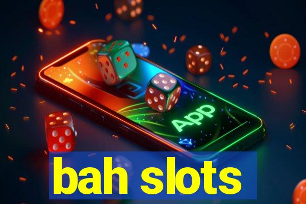 bah slots