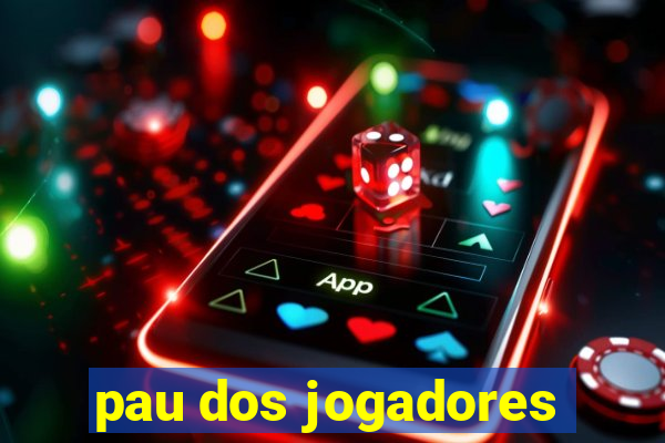 pau dos jogadores