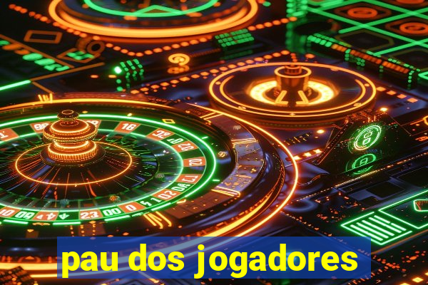 pau dos jogadores