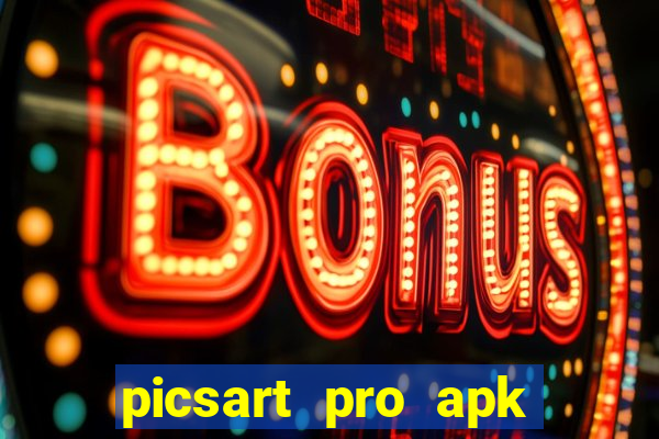 picsart pro apk vers茫o antiga