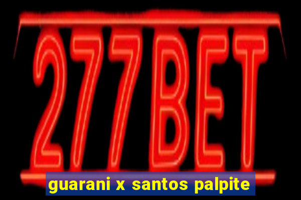 guarani x santos palpite