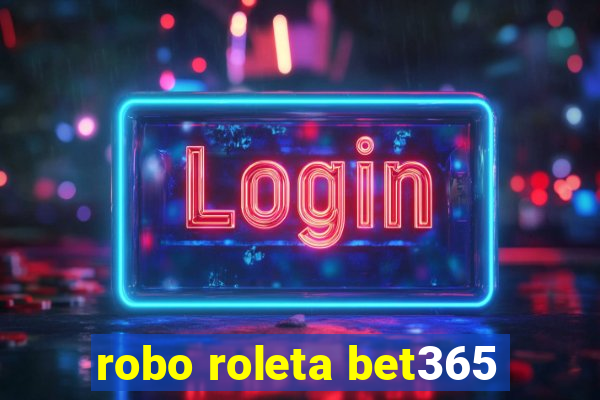 robo roleta bet365