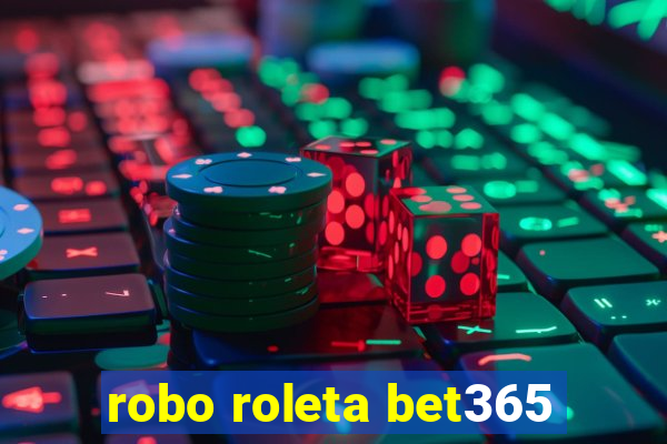 robo roleta bet365