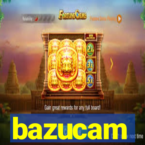 bazucam