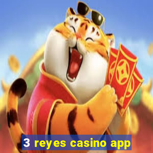 3 reyes casino app