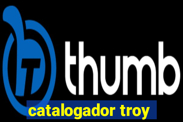 catalogador troy