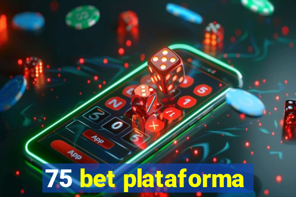 75 bet plataforma