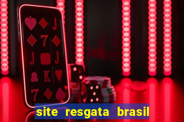 site resgata brasil é confiável