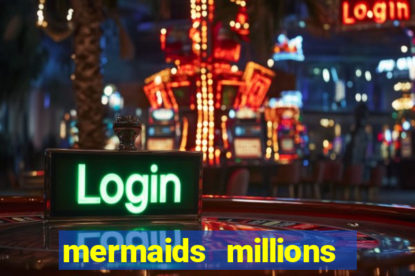 mermaids millions slot machine