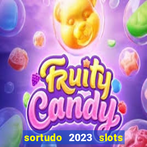 sortudo 2023 slots paga mesmo