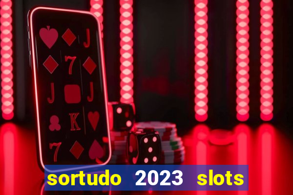 sortudo 2023 slots paga mesmo