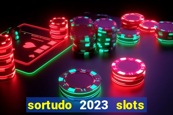 sortudo 2023 slots paga mesmo