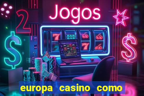 europa casino como sacar dinheiro