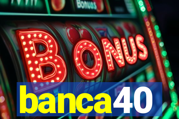 banca40