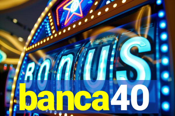 banca40