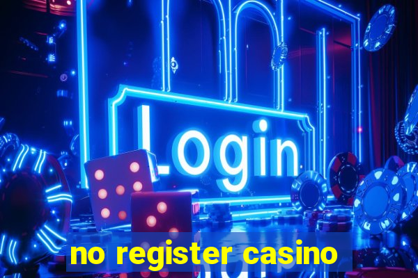 no register casino