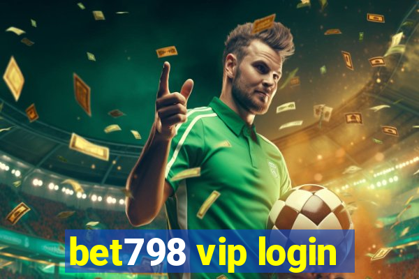 bet798 vip login