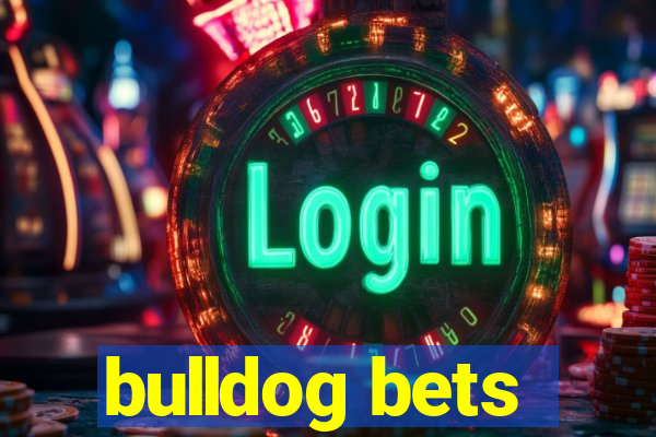 bulldog bets