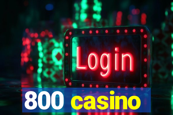 800 casino