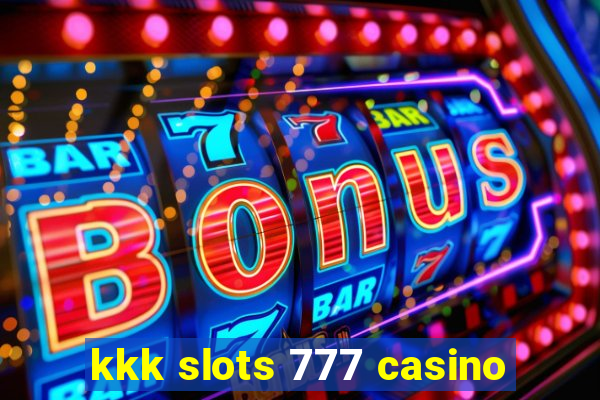 kkk slots 777 casino