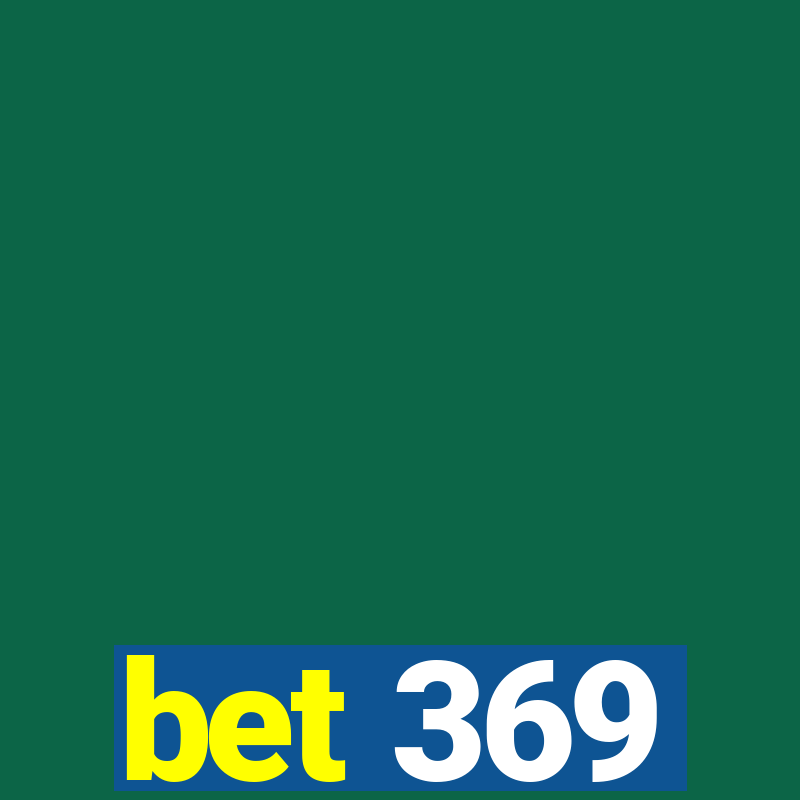 bet 369