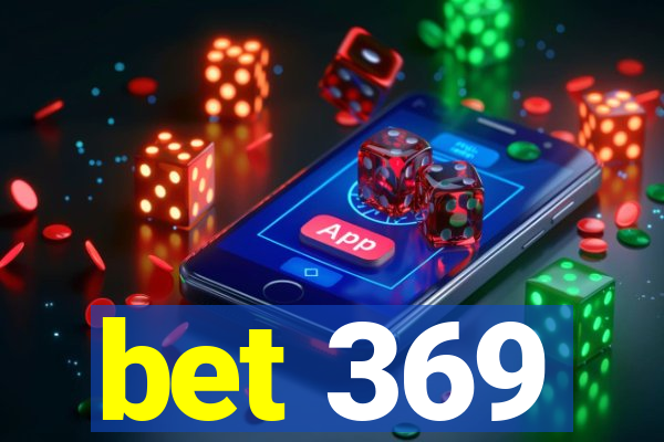 bet 369