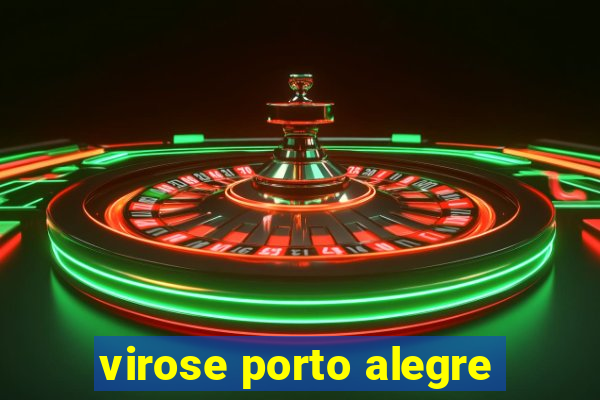 virose porto alegre