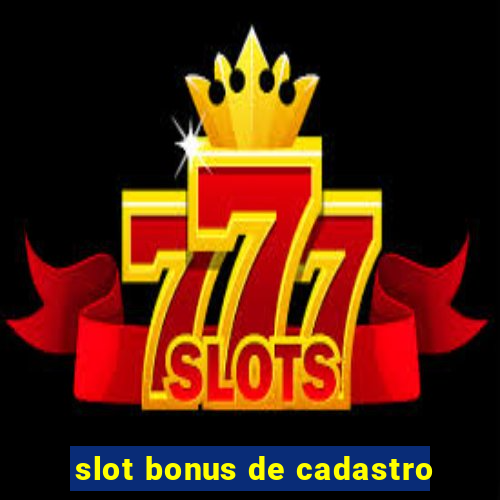 slot bonus de cadastro