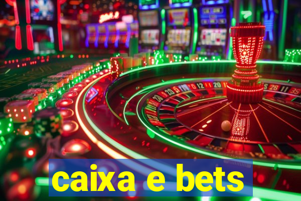 caixa e bets