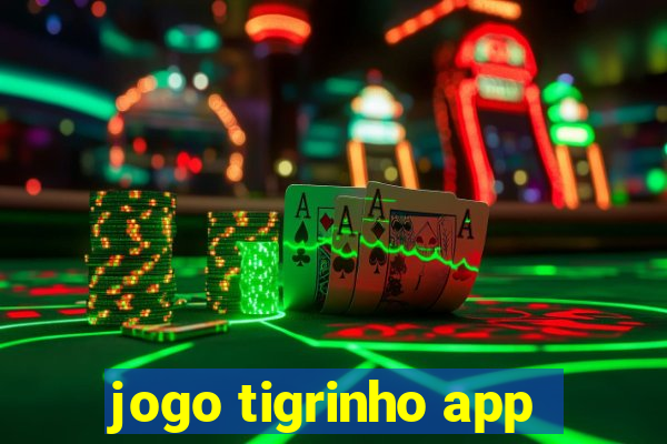 jogo tigrinho app