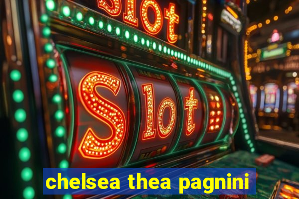 chelsea thea pagnini